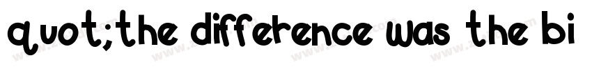 quot;the difference was the biggestquot;字体转换